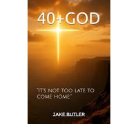 40+GOD: “It’s not too late to come home.”