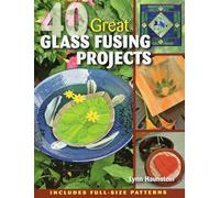40 Great Glass Fusing Projects
