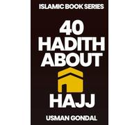 40 Hadith About Hajj (40 Hadith Series By Usman Gondal)