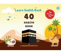40 Hadith Book: Learn 40 Hadith Book - Learn 40 Hadith Book for Kids - Kids Friendly COLORING BOOK