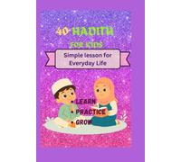 40 Hadith For Kids: A Child's Guide to Faith and Good Character