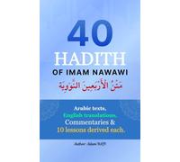 40 Hadith of Imam Nawawi متن الأربعين النووية: Arabic texts, English translation, Commentaries and 10 Lessons derived (Education and Islamic Studies Books)