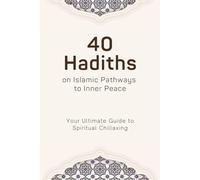 40 Hadiths, On Islamic Pathways To Inner Peace