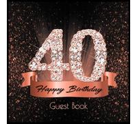 40 Happy Birthday: Guest Book I Festive Shiny Diamond Rose Gold Black Binding I 90 Guests I Written Wishes from Loved Ones I Keepsake I Party Supplies ... and Men I Gift Log I 40th Birthday Gift Idea