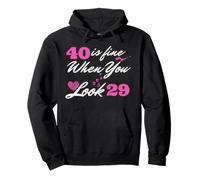 40 Is Fine When You Look 29 40th Birthday Forty 40 Years Old Pullover Hoodie