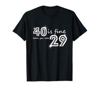 40 Is Fine When You Look 29 Birthday Graphic T-Shirt