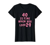 40 is Fine When You Look 29 Funny 40th Birthday T-Shirt, Women, Black, Medium