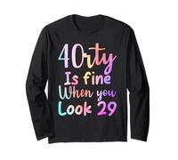40 is fine when you look 29 funny 40th Birthday tie dye Long Sleeve T-Shirt