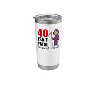 40 Isn't Fatal But It's Still Pretty Old (Grim Reaper) Stainless Steel Insulated Tumbler