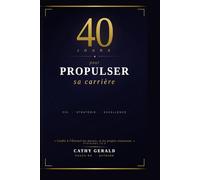 40 jours pour propulser sa carrière: 40 jours pour retrouver du sens dans son travail, discerner ses dons et réaligner sa carrière avec le plan de Dieu