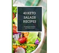 40 KETO SALAD RECIPES: A collection of hearty and filling recipes