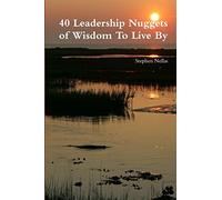 40 Leadership Nuggets of Wisdom To Live By