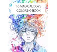 40 MAGICAL BOYS - COLORING BOOK: Unleash your creativity with 40 heroic magical boys, ready to be colored! (Magical Worlds - Coloring Series)