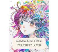 40 MAGICAL GIRLS - COLORING BOOK: Unleash your creativity with 40 enchanting magical girls, ready to be colored! (Magical Worlds - Coloring Series)
