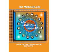 40 MANDALAS: LES ANIMAUX RIGOLOS