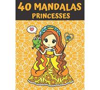 40 Mandalas Princesses: Livre de Coloriage Mandalas pour Enfants, Ados et Famille - 40 Dessins à Colorier