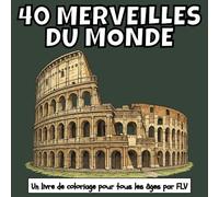 40 MERVEILLES DU MONDE: Un livre de coloriage pour tout âge. détente, soulagement du stress et créativité - idéal pour la pleine conscience avec de grandes pages et illustrations FLV