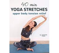 40 Min Yoga Stretches - Upper Body Tension Relief