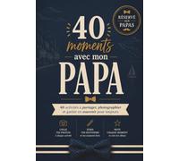 40 moments avec mon papa: 40 activités à partager, photographier et garder en souvenir pour toujours