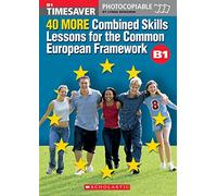 40 More Combined Skills Lessons for the Common European Framework B1 with CD Rom (Timesaver)