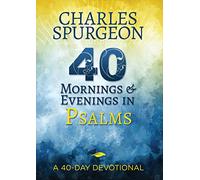 40 Mornings & Evenings in Psalms: A 40-Day Devotional