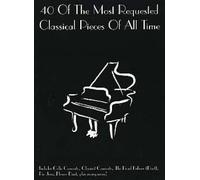 40 of the Most Requested Classical Pieces of All Time (Easy Piano): ... of All Times