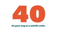 40 On Your Way To A Mid Life Crisis. Sweatshirt - White - L - White