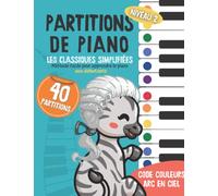40 Partitions de piano: les classiques simplifiés: Méthode facile pour apprendre le piano aux débutants - Code couleur arc en ciel - Volume 2 (Piano Arc-en-ciel)