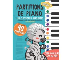 40 Partitions de piano: les classiques simplifiés: Méthode facile pour apprendre le piano aux débutants - Code couleur arc en ciel - Volume 2 (Piano Arc-en-ciel)