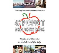 40 Perfect New York Days: Walks and Rambles In and Around the City