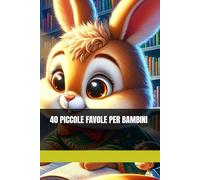 40 PICCOLE FAVOLE PER BAMBINI