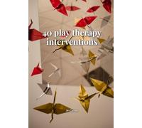 40 Play Therapy Interventions (Therapy Tools)