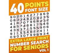 40 Points Font Size Extra Large Print Number Search for Seniors: 100 XL Jumbo Print Number Search Puzzles for Seniors - vol 1