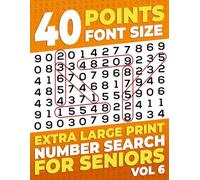 40 Points Font Size Extra Large Print Number Search for Seniors: 100+ XL Jumbo Print Number Search Puzzles for Seniors - vol 6