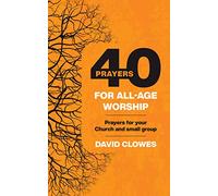40 Prayers for All-Age Worship
