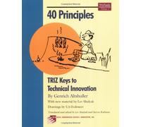 40 Principles: Triz Keys to Technical Innovation (Triztools)