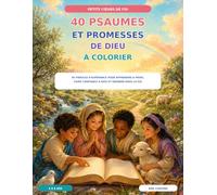 40 Psaumes et Promesses de Dieu à colorier: 40 paroles d'espérance pour apprendre à prier, faire confiance à Dieu et grandir dans la foi (Petits Cœurs de Foi)