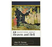 40 Questions about Heaven and Hell (40 Questions Series)