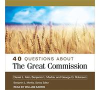 40 Questions About the Great Commission (The 40 Questions Series)