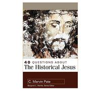 40 Questions About the Historical Jesus (40 Questions & Answers)