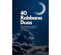 40 RABBANA DUAS: Forty (40) Duas from the Quran in Arabic text, Transliteration and Translation for Adults and Children. (Islamic Books)