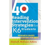 40 Reading Intervention Strategies for K6 Students: Research-Based Support for Rti