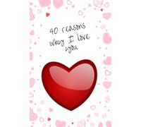 40 Reasons Why I Love You: Write your own thoughts of love in this beautifully designed fill-in gift book.
