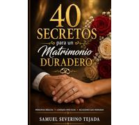 40 SECRETOS PARA UN MATRIMONIO DURADERO: Una guía matrimonial para ti