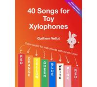 40 Songs for Toy Xylophones: Color-coded for instruments with note colors Red, Orange, Yellow, Green, Blue, White, Pink, Red