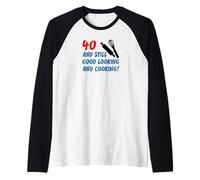 40 Still Good Looking and Cooking 40th Cook Birthday Raglan Baseball Tee