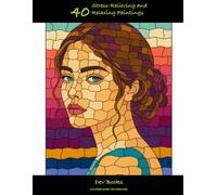 40 Stress Relieving Paintings: Coloring Book for Everyone, Stress-Relieving and Relaxing Abstract Designs (Dev Books Stress Relief)