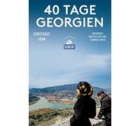 40 Tage Georgien (DuMont Reiseabenteuer): Unterwegs von Tiflis bis ans Schwarze Meer