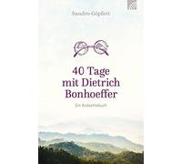 40 Tage mit Dietrich Bonhoeffer