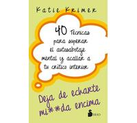 40 Tcnicas Para Superar El Autosabotaje Mental Y Acallar a Tu Crtico Interior: 40 técnicas para superar el autosabotaje mental y acallar a tu ... Self-Talk That’s Dragging You Down